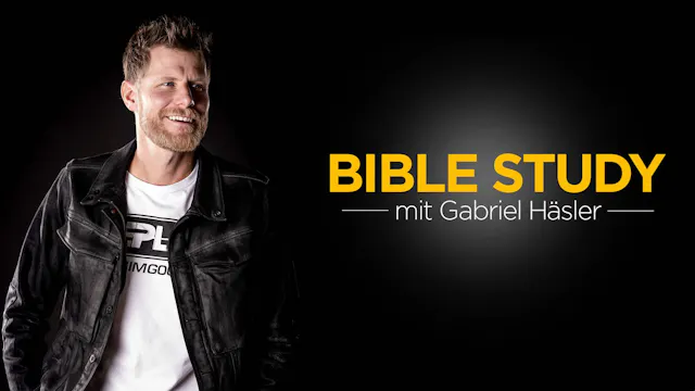 BIBLE STUDY mit Gabriel Häsler