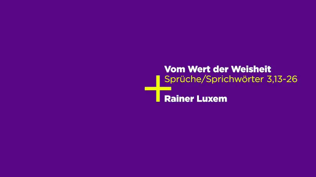 Sprüche/Sprichwörter 3,13-26: Vom Wert der Weisheit