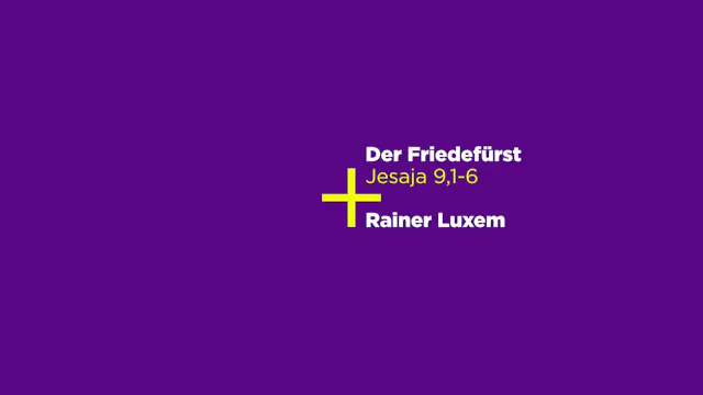 Jesaja 9,1-6: Der Friedefürst