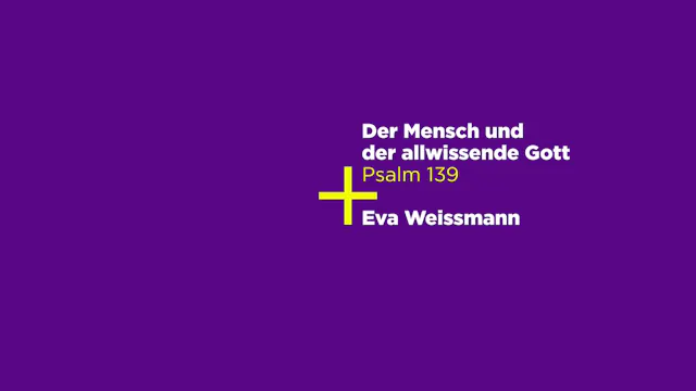 Psalm 139: Der Mensch und der allwissende Gott