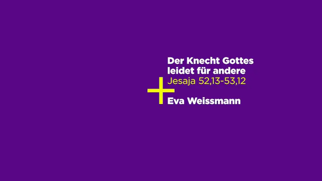 Jesaja 52,13-53,12: Der Knecht Gottes leidet für andere