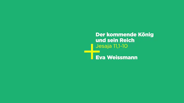 Jesaja 11,1-10: Der kommende König und sein Reich