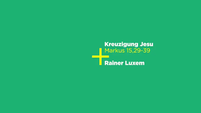Markus 15,29-39: Kreuzigung Jesu