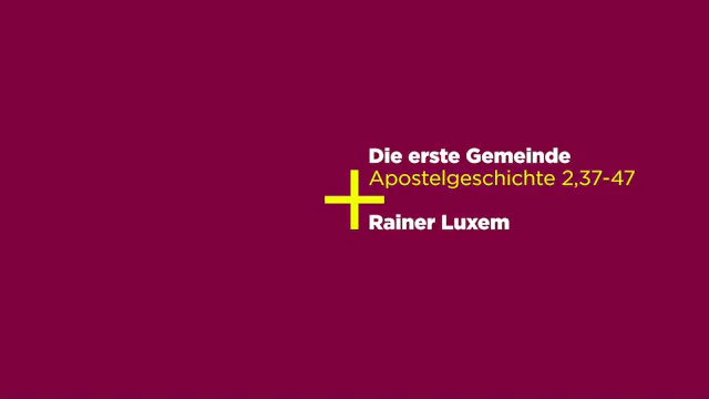 Apostelgeschichte 2,37-47: Die erste Gemeinde